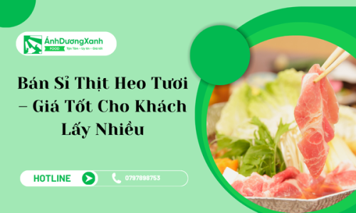 Bán Sỉ Thịt Heo Tươi – Giá Tốt Cho Khách Lấy Nhiều