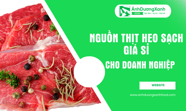 Nguồn Thịt Heo Sạch Giá Sỉ Cho Doanh Nghiệp