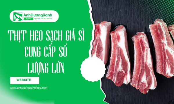 Thịt Heo Sạch Giá Sỉ – Cung Cấp Số Lượng Lớn